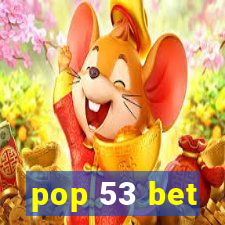 pop 53 bet